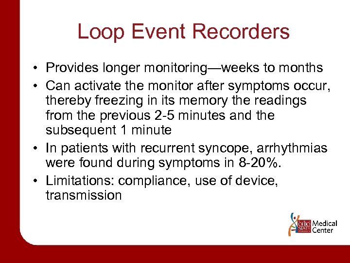 Loop Event Recorders • Provides longer monitoring—weeks to months • Can activate the monitor