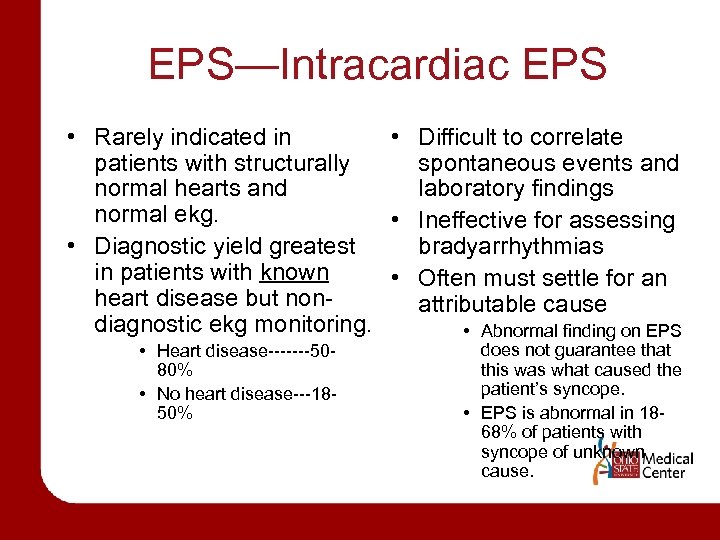 EPS—Intracardiac EPS • Rarely indicated in • Difficult to correlate patients with structurally spontaneous