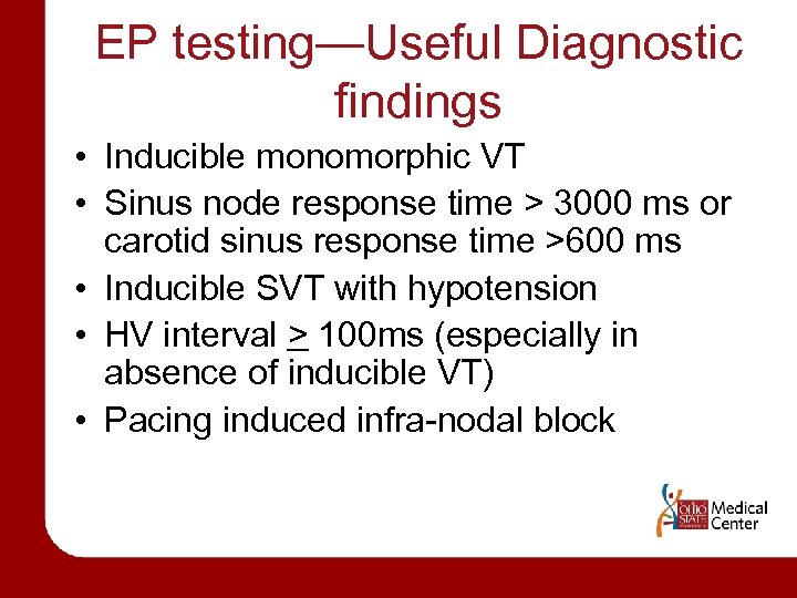 EP testing—Useful Diagnostic findings • Inducible monomorphic VT • Sinus node response time >