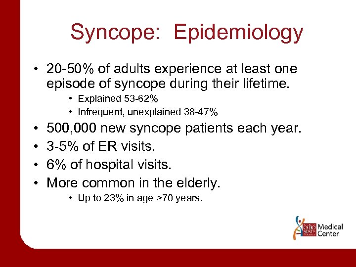 Syncope: Epidemiology • 20 -50% of adults experience at least one episode of syncope