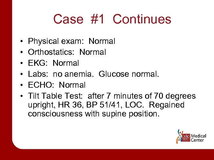 Case #1 Continues • • • Physical exam: Normal Orthostatics: Normal EKG: Normal Labs: