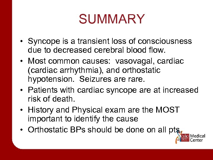SUMMARY • Syncope is a transient loss of consciousness due to decreased cerebral blood