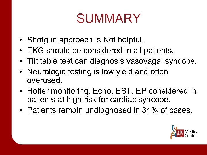 SUMMARY • • Shotgun approach is Not helpful. EKG should be considered in all