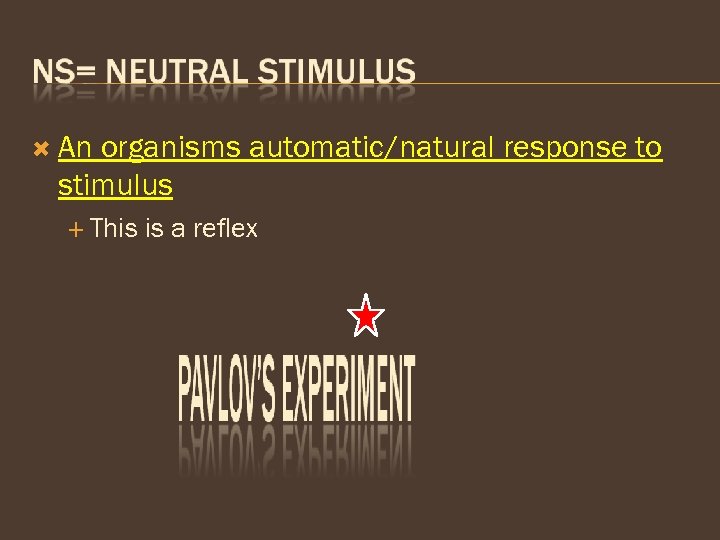  An organisms automatic/natural response to stimulus This is a reflex 