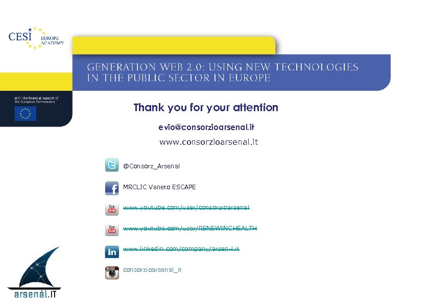 Thank you for your attention evio@consorzioarsenal. it www. consorzioarsenal. it @Consorz_Arsenal MRCLIC Veneto ESCAPE