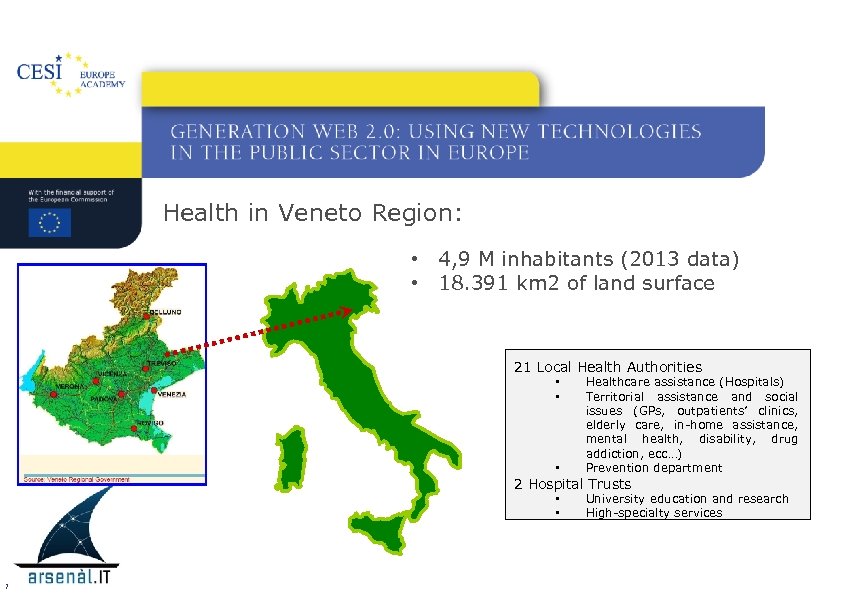 Health in Veneto Region: • 4, 9 M inhabitants (2013 data) • 18. 391