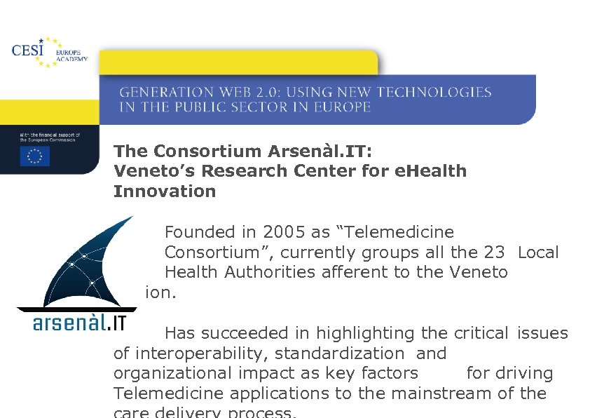 The Consortium Arsenàl. IT: Veneto’s Research Center for e. Health Innovation Founded in 2005