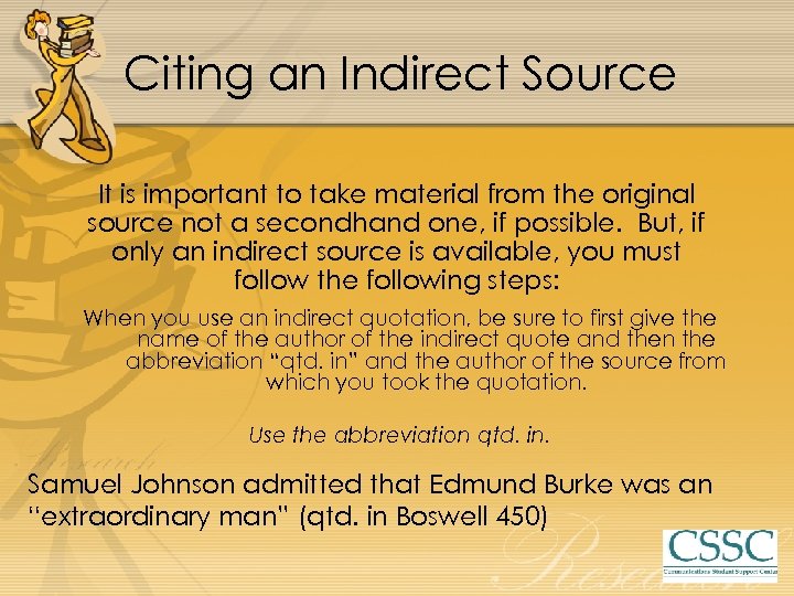 Citing an Indirect Source It is important to take material from the original source