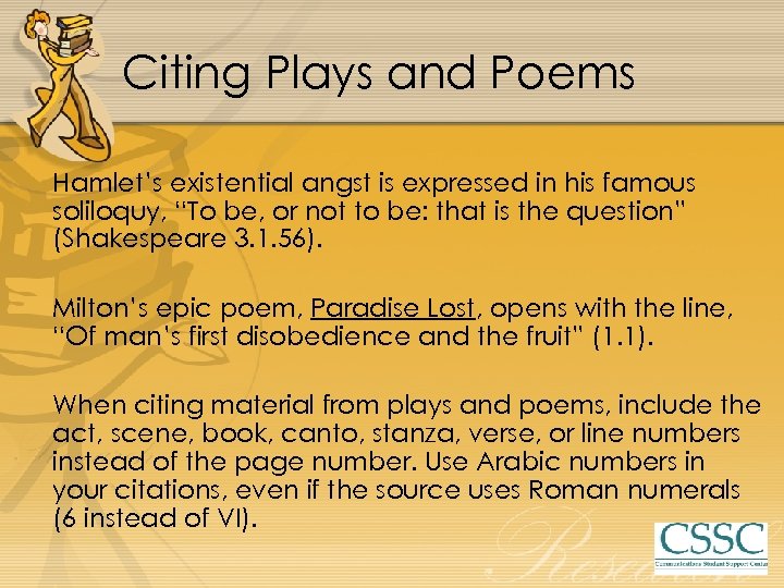 Citing Plays and Poems Hamlet’s existential angst is expressed in his famous soliloquy, “To