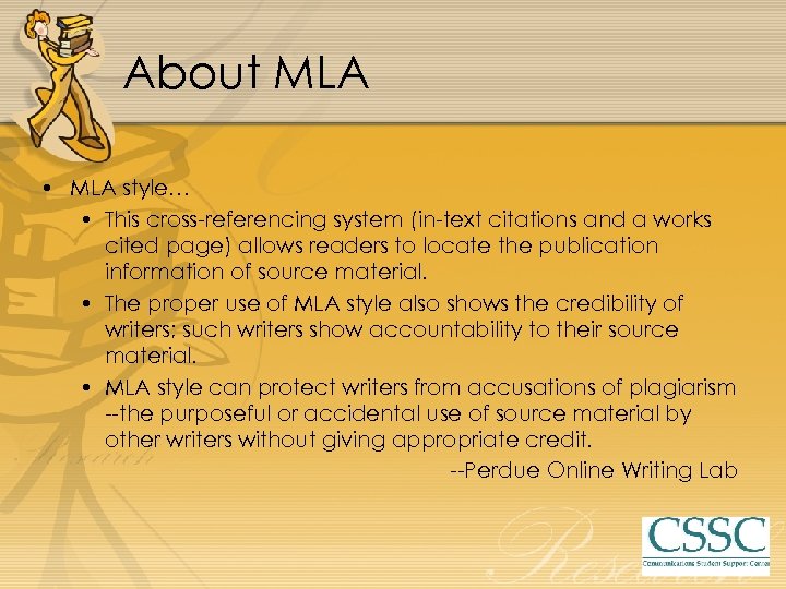 About MLA • MLA style… • This cross-referencing system (in-text citations and a works