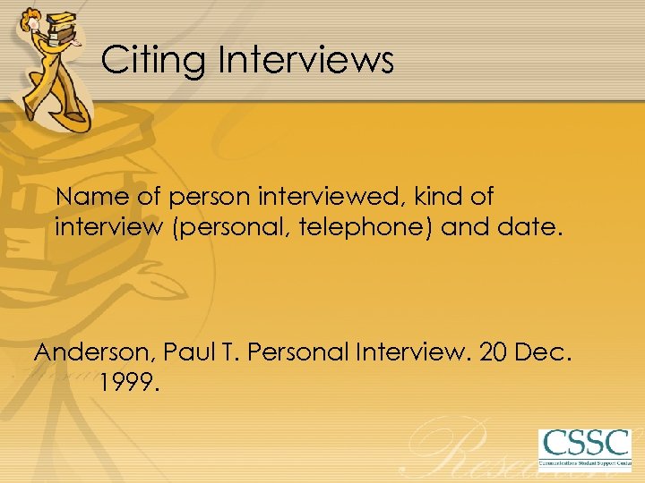 Citing Interviews Name of person interviewed, kind of interview (personal, telephone) and date. Anderson,