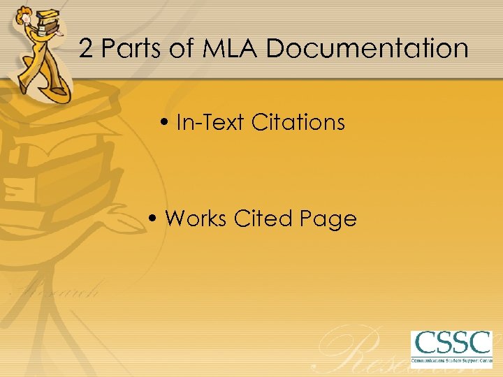 2 Parts of MLA Documentation • In-Text Citations • Works Cited Page 