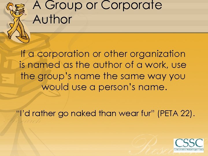 A Group or Corporate Author If a corporation or other organization is named as