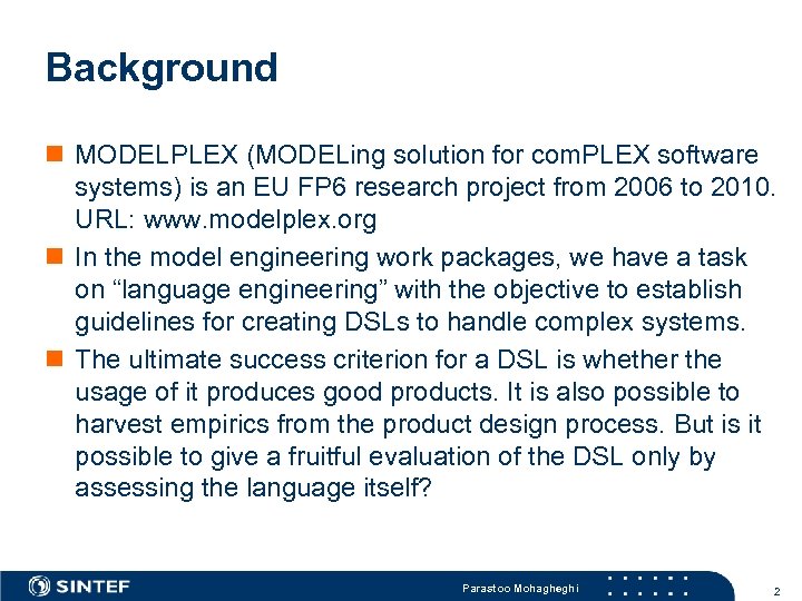 Background n MODELPLEX (MODELing solution for com. PLEX software systems) is an EU FP