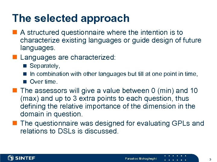The selected approach n A structured questionnaire where the intention is to characterize existing