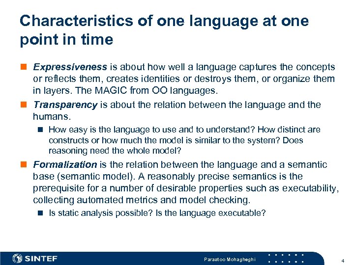 Characteristics of one language at one point in time n Expressiveness is about how