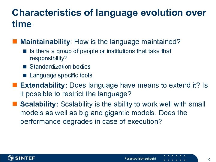 Characteristics of language evolution over time n Maintainability: How is the language maintained? n