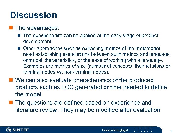 Discussion n The advantages: n The questionnaire can be applied at the early stage