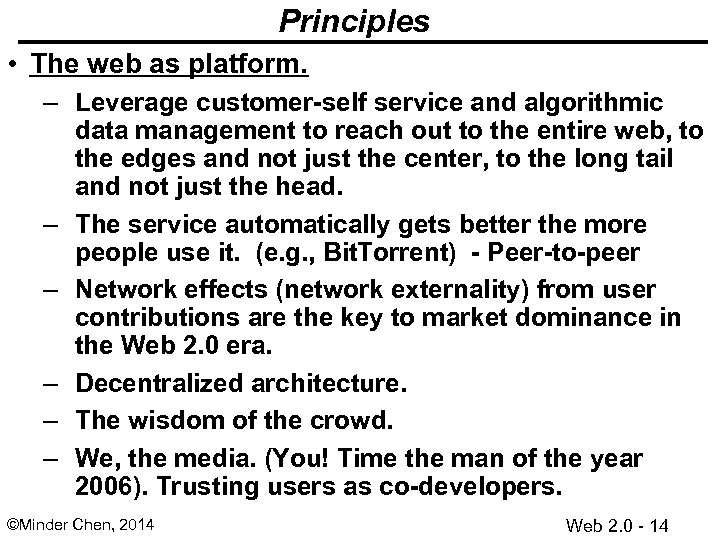 Principles • The web as platform. – Leverage customer-self service and algorithmic data management
