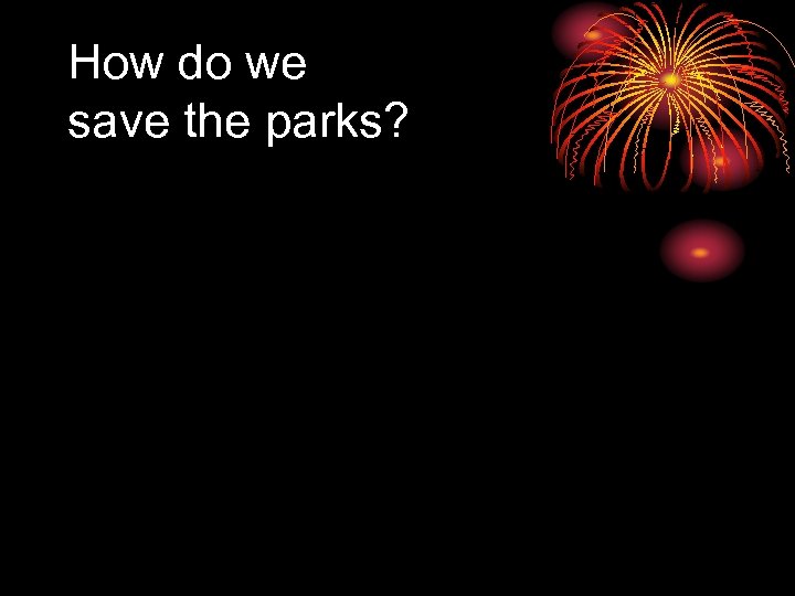 How do we save the parks? 
