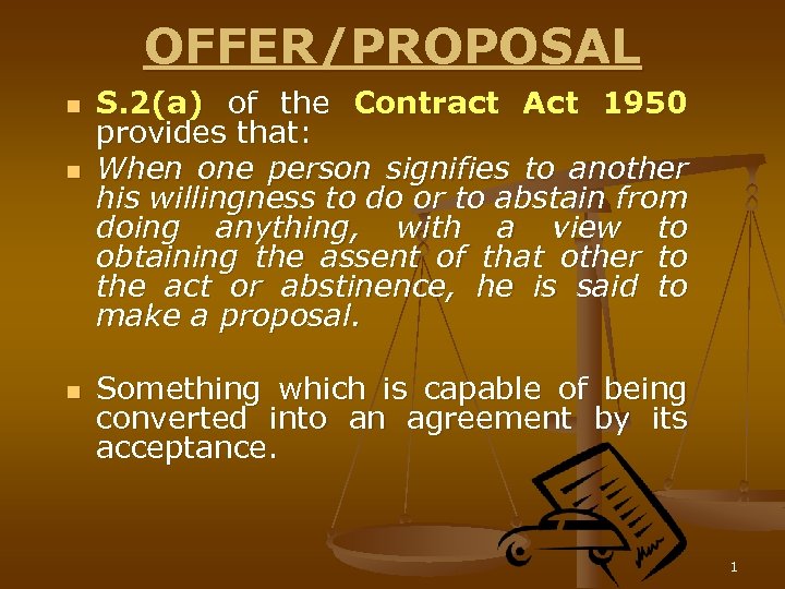 OFFER/PROPOSAL n n n S. 2(a) of the Contract Act 1950 provides that: When