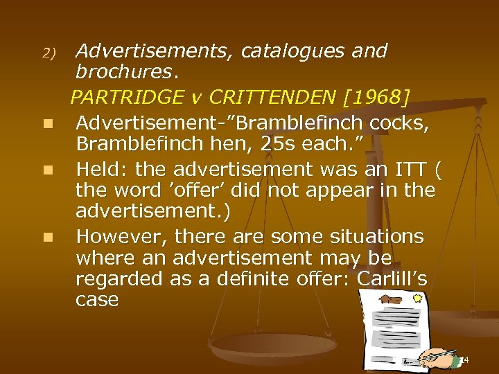 2) n n n Advertisements, catalogues and brochures. PARTRIDGE v CRITTENDEN [1968] Advertisement-”Bramblefinch cocks,