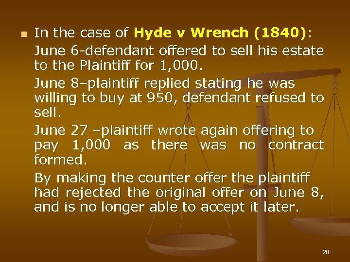 n In the case of Hyde v Wrench (1840): June 6 -defendant offered to