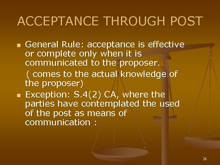 ACCEPTANCE THROUGH POST n n General Rule: acceptance is effective or complete only when