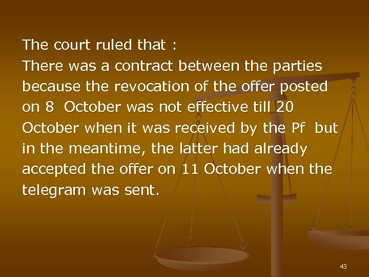 The court ruled that : There was a contract between the parties because the