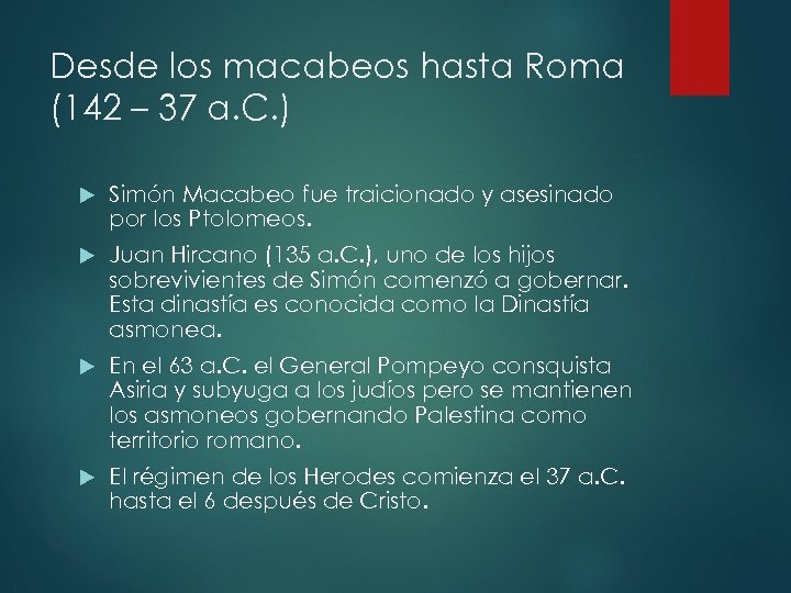 Desde los macabeos hasta Roma (142 – 37 a. C. ) Simón Macabeo fue
