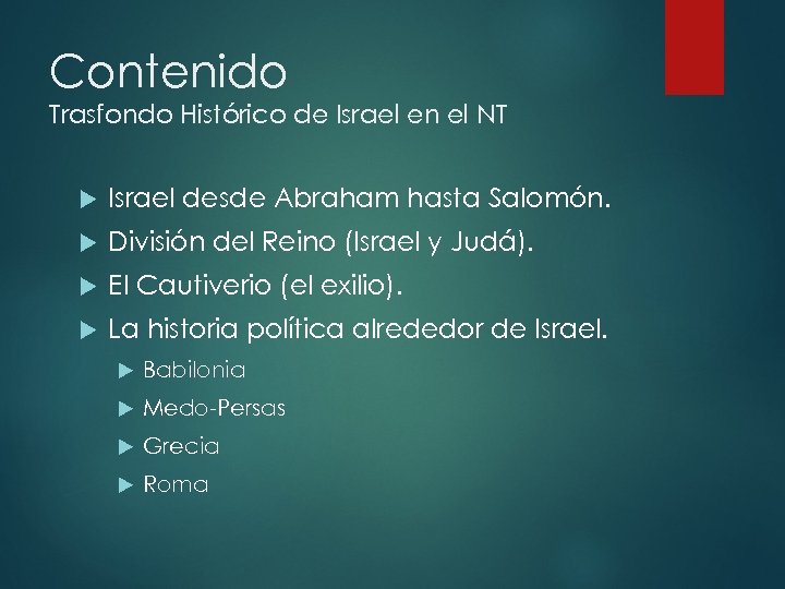 Contenido Trasfondo Histórico de Israel en el NT Israel desde Abraham hasta Salomón. División