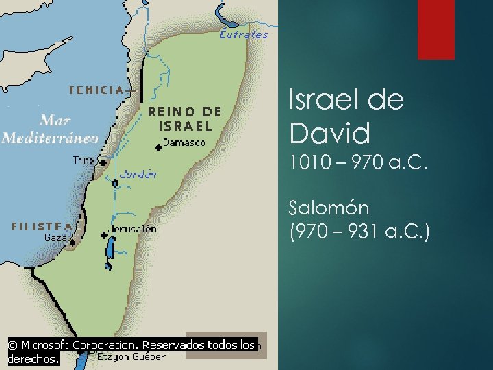Israel de David 1010 – 970 a. C. Salomón (970 – 931 a. C.