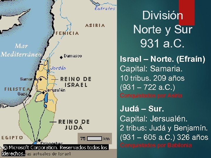 División Norte y Sur 931 a. C. Israel – Norte. (Efraín) Capital: Samaria. 10
