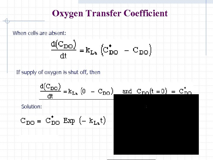 Oxygen Transfer Coefficient When cells are absent: If supply of oxygen is shut off,