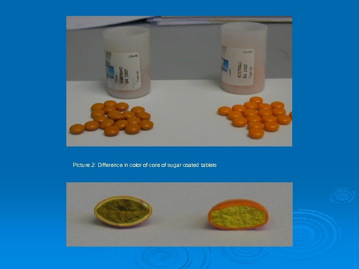 Picture 2: Difference in color of core of sugar coated tablets 