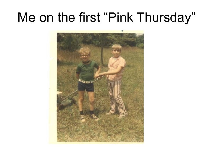 Me on the first “Pink Thursday” 