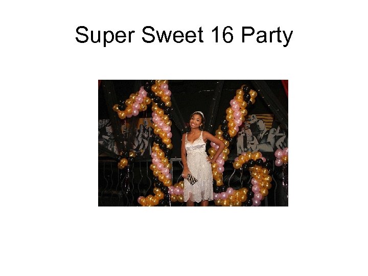 Super Sweet 16 Party 