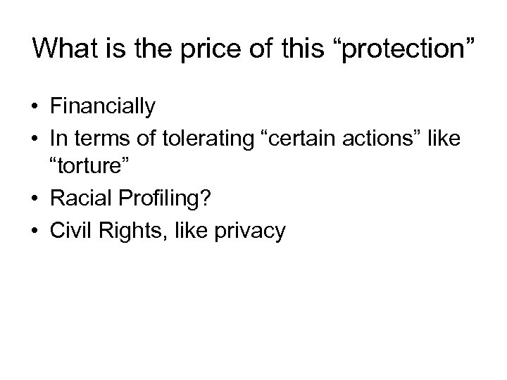 What is the price of this “protection” • Financially • In terms of tolerating