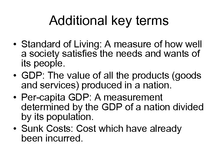 Additional key terms • Standard of Living: A measure of how well a society