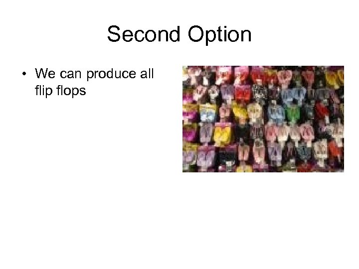 Second Option • We can produce all flip flops 