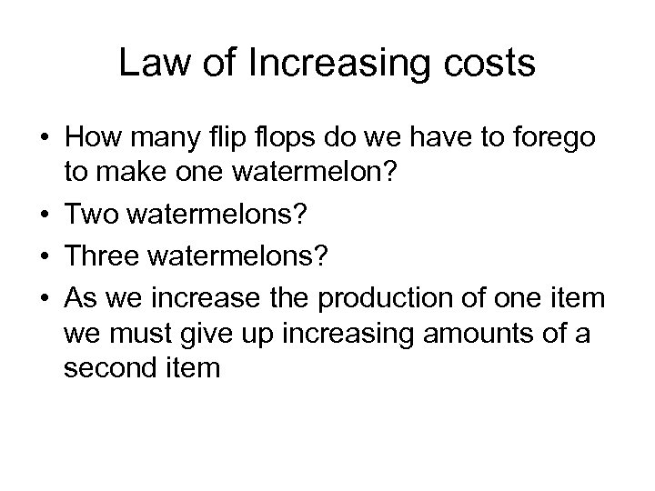 Law of Increasing costs • How many flip flops do we have to forego