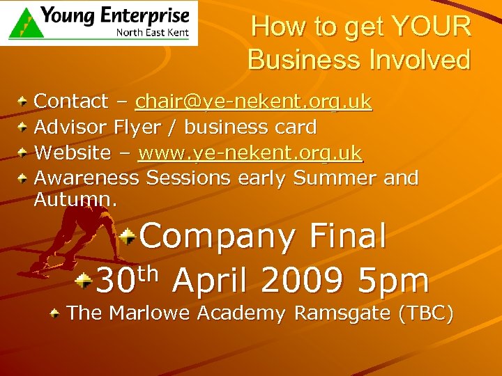 How to get YOUR Business Involved Contact – chair@ye-nekent. org. uk Advisor Flyer /