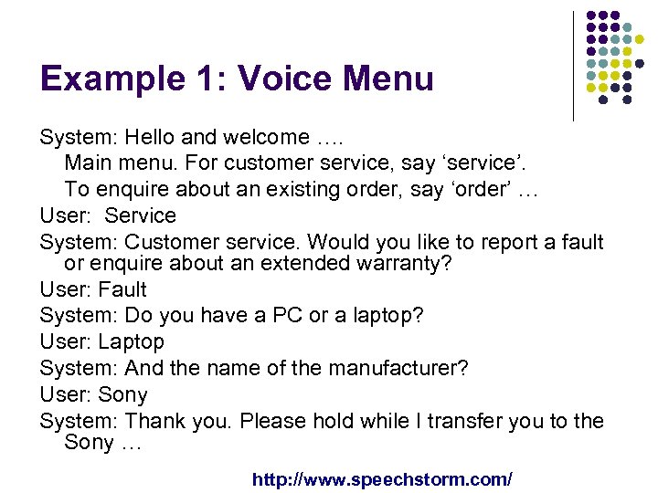 Example 1: Voice Menu System: Hello and welcome …. Main menu. For customer service,