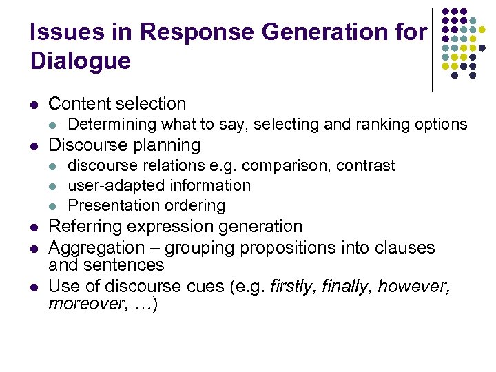 Issues in Response Generation for Dialogue l Content selection l l Discourse planning l
