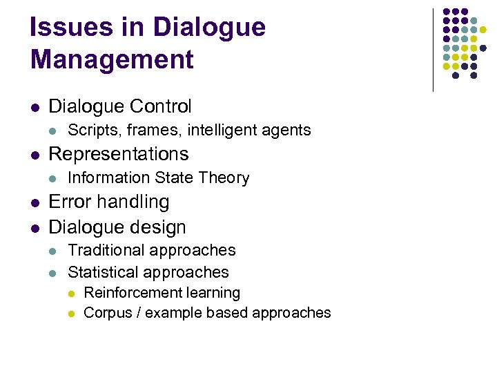 Issues in Dialogue Management l Dialogue Control l l Representations l l l Scripts,