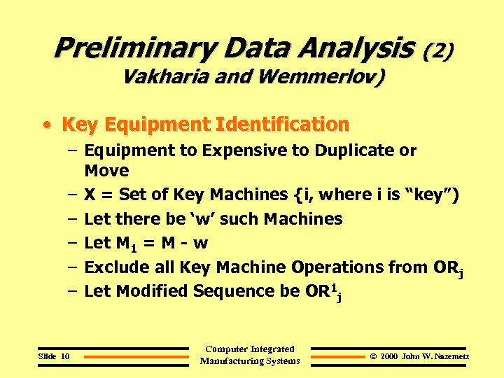 Preliminary Data Analysis (2) Vakharia and Wemmerlov) • Key Equipment Identification – Equipment to