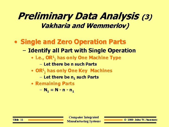 Preliminary Data Analysis (3) Vakharia and Wemmerlov) • Single and Zero Operation Parts –