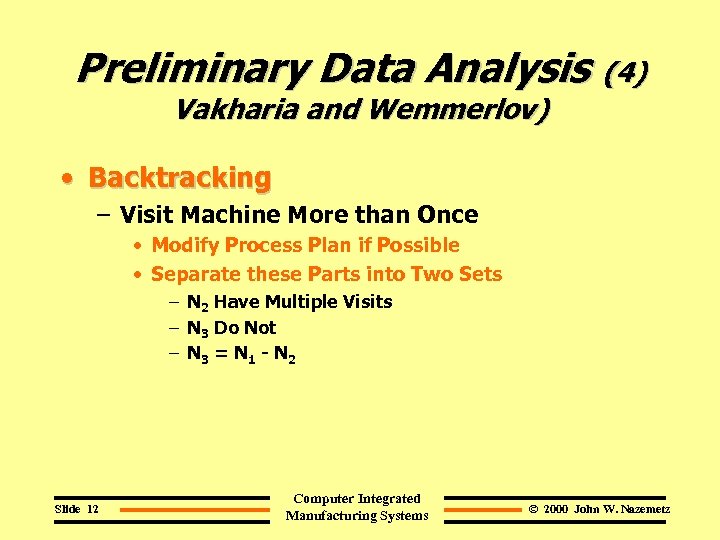 Preliminary Data Analysis (4) Vakharia and Wemmerlov) • Backtracking – Visit Machine More than