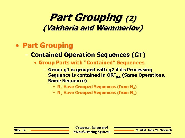 Part Grouping (2) (Vakharia and Wemmerlov) • Part Grouping – Contained Operation Sequences (GT)