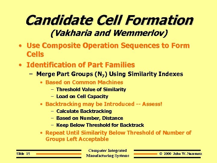 Candidate Cell Formation (Vakharia and Wemmerlov) • Use Composite Operation Sequences to Form Cells